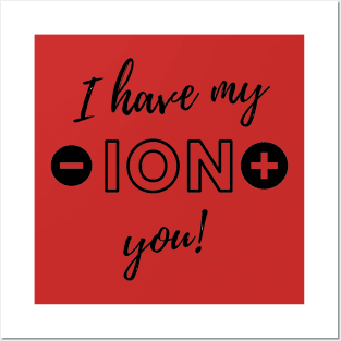 I have my ion you! Posters and Art